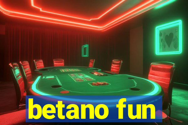 betano fun